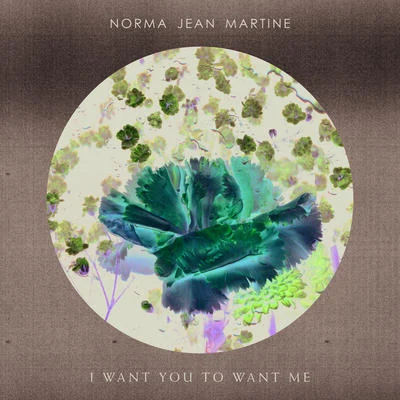 Norma Jean MartineWankelmutI Want You To Want Me