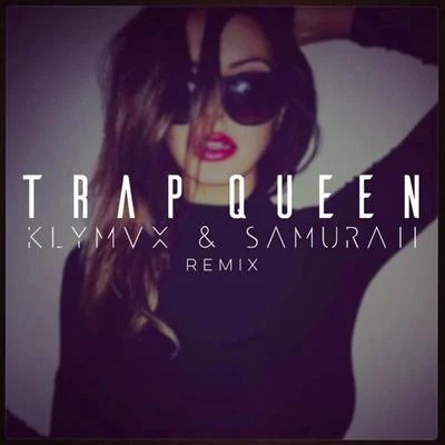 KLYMVXTrap Queen（KLYMVX & Samuraii Remix）