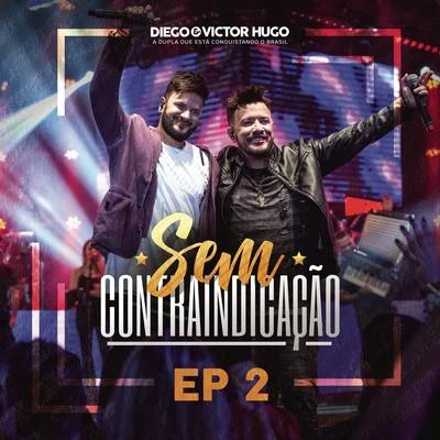 Saia Rodada/Diego & Victor HugoSem Contraindicação, Parte 2 (Ao Vivo)