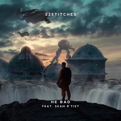 32StitchesHe Bad (feat. Skam Rtist)