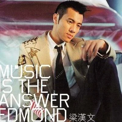 梁汉文 (Edmond Leung)Music Is The Answer