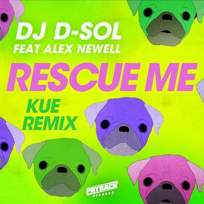 DJ D-Sol/Pink Sweat$/Galantis/Ship WrekRescue Me (feat. Alex Newell) [Kue Remix]