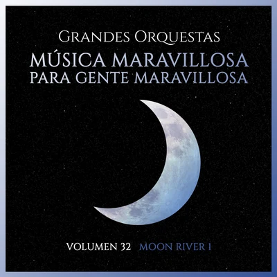 Orquesta Lírica de BarcelonaGrandes Orquestas: Música Maravillosa para Gente Maravillosa (Volumen 32 Moon River I)