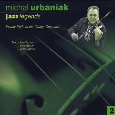 Michal UrbaniakJazz Legends, Vol. 2: Friday Night at the Village Vanguard