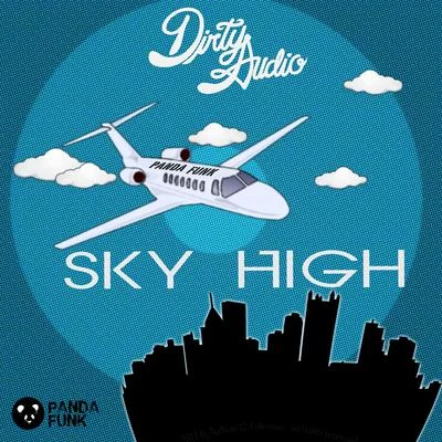 Dirty AudioSky High (Original Mix)