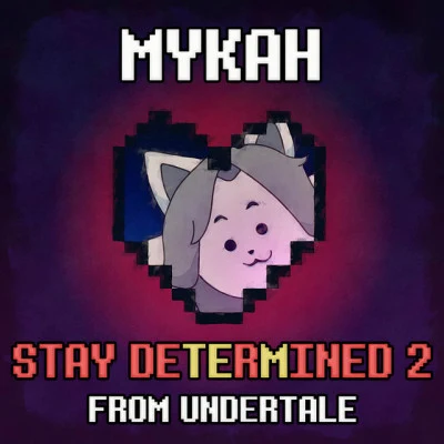 MykahGameChopsSmooth McGrooveStay Determined 2 (From "Undertale")