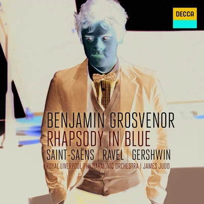 Benjamin GrosvenorRhapsody In Blue: Saint-Säens, Ravel, Gershwin