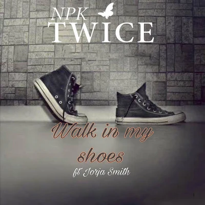 NPK TwiceWalk in My Shoes