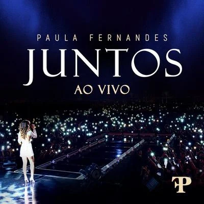 Paula FernandesJuntos (Ao Vivo Em Sete Lagoas, Brazil2019)