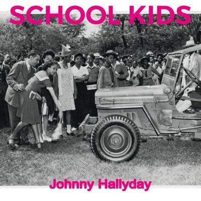 Johnny HallydaySchool Kids