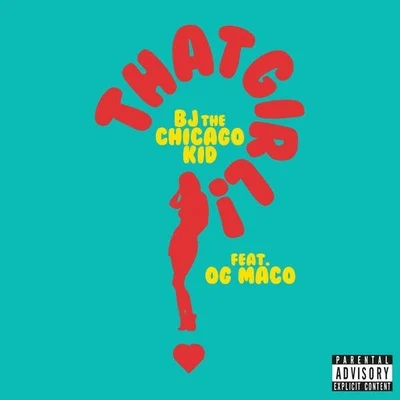 BJ The Chicago KidThat Girl (feat. Og Maco) - Single