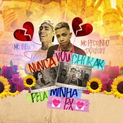 MC Theuzyn/MC Nego da MarconeNunca Vou Chorar Pela Minha Ex