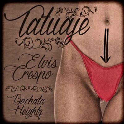 Elvis CrespoTatuaje (feat. Bachata Heightz)