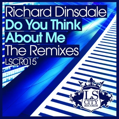 Richard Dinsdale/Wally LopezDo You Think About Me (The Remixes)