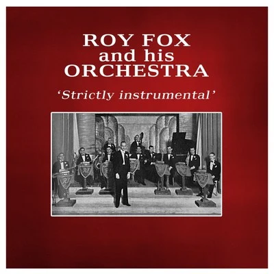 Roy Fox and His OrchestraStrictly Instrumental