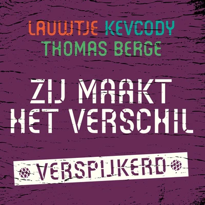 Thomas BergeZij Maakt Het Verschil (Verspijkerd)