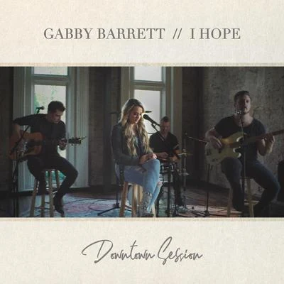 Gabby BarrettI Hope (Downtown Session)