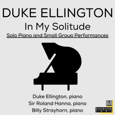 Billy Strayhorn/Sam Woodyard/Johnny Hodges/Jimmy WoodeIn My Solitude: Solo Piano and Small Group Performances