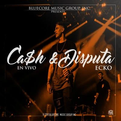 EckoCa$h & Disputa (En Vivo)