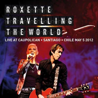 RoxetteTravelling The World Live at Caupolican, Santiago, Chile May 5, 2012