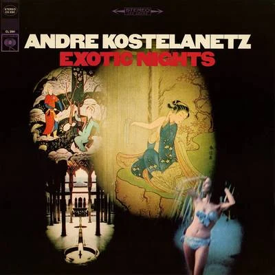 André Kostelanetz/Philadelphia Orchestra PopsExotic Nights