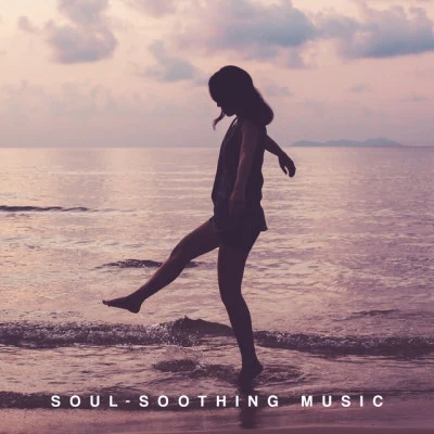 Close to Nature Music Ensemble/Soothing Music CollectionSoul-Soothing Music: Calm in my Spirit, Tranquilize Your Mind, Rest and Relaxation