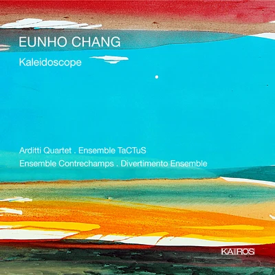 Arditti QuartetEunho Chang: Kaleidoscope