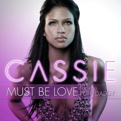 Cassie/Bad Boy Dance Mixes/E-Smoove/Nicole ScherzingerMust Be Love [feat. Puff Daddy]