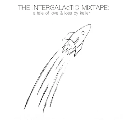 Keller/Alex FiorettiThe Intergalactic Mixtape: A Tale of Love & Loss By Keller