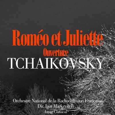 Jascha Horenstein/Orchestre national de la Radiodiffusion française/Orchestra of the Southwest German RadioTchaikovsky: Roméo et Juliette, Ouverture