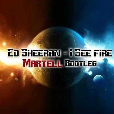 MartellI See Fire (Martell Bootleg)