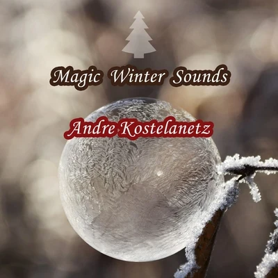 André KostelanetzPhiladelphia Orchestra PopsMagic Winter Sounds