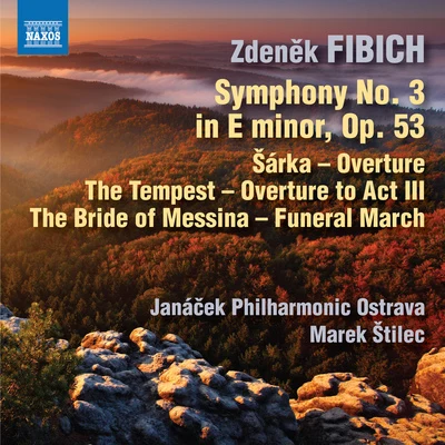 Klára Würtz/Janacek Philharmonic Orchestra/Theodore KucharFIBICH, Z.: Orchestral Works, Vol. 5 - Symphony No. 3OverturesThe Bride of Messina: Funeral March (Janáček Philharmonic, Štilec)