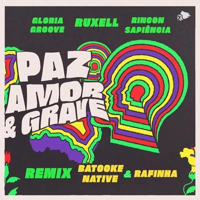 Gloria Groove/Lucas BoombeatPaz, Amor e Grave (Batooke Native & Rafinha Remix)