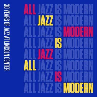 Jazz at Lincoln Center Orchestra/Wynton MarsalisAll Jazz Is Modern: 30 Years of Jazz at Lincoln Center, Vol. 1