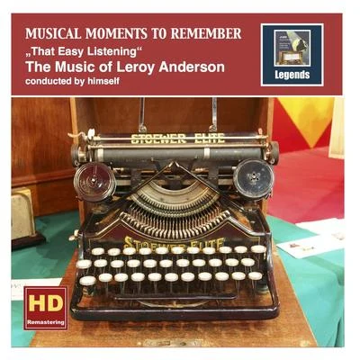 Leroy Anderson/Frederick Fennell And His Orchestra/David Rose And His Orchestra/David Rose/Geoff Love And His Concert Orchestra/Jack Shaindlin And His Orchestra/Leo Robin/Leroy Anderson And His Orchestra/George Gershwin/Ralph RaingerMUSICAL MOMENTS TO REMEMBER - Leroy Anderson: That Easy Listening (1955-1959)