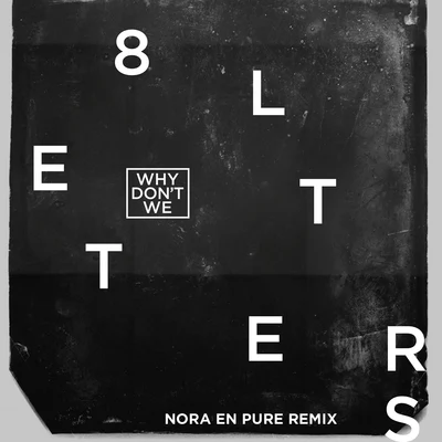 Why Don't We/Sondr8 Letters (Nora En Pure Remix)