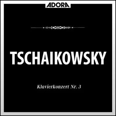 Gunter Kehr/Louis de Froment/Radio Luxembourg Symphony Orchestra/Erich Sichermann/Grant Johannesen/Werner Neuhaus/Bernhard Braunholz/Jacqueline EymarTschaikowsky: Klavierkonzert No. 3, Op. 75 - Sechs Klavierstücke über ein Thema, Op. 21