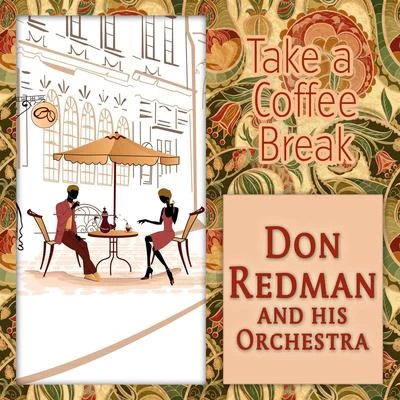 Don RedmanTake a Coffee Break