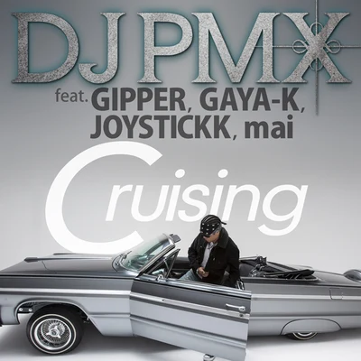 DJ PMXG.CUEBIG RONQuintino & BlasterjaxxCruising feat. GIPPER, GAYA-K, JOYSTICKK, mai