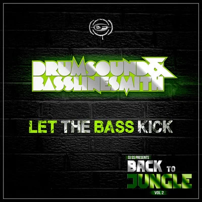 Drumsound & Bassline SmithLet the Bass Kick (DJ SS Presents Back to Jungle, Vol. 2 Sampler)