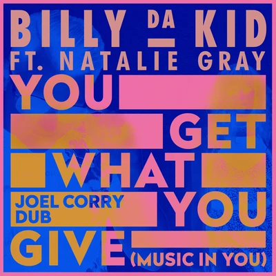 Natalie GrayYou Get What You Give (Music In You) (Joel Corry Dub)