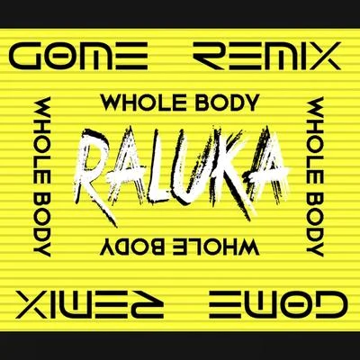 RalukaNick KamareraWhole Body (Gøme Remix)