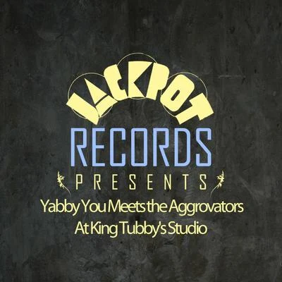 The Aggrovators/Yabby YouJackpot Presents Yabby You Meets the Aggrovators At King Tubbys Studio