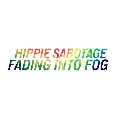 Hippie Sabotage/Alex WileyFading into Fog