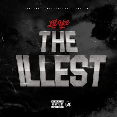 The Tigg/G-Bo Lean/Lil YeeThe Illest