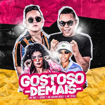 Mc BielGostoso de Mais (feat. Dodô, MC Bruna Alves & MC Teteu)