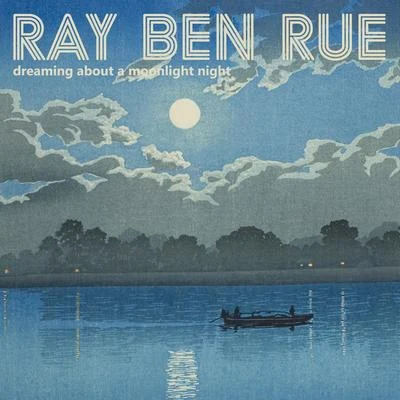 UKDD/Ray Ben RueDreaming About Moonlight