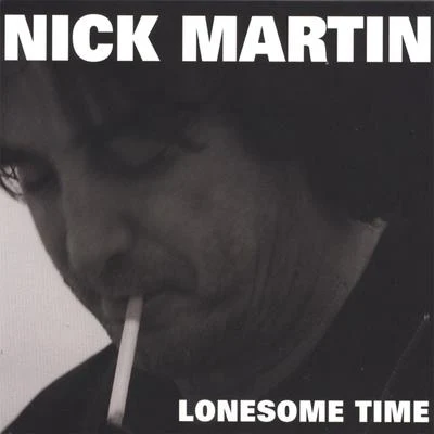 Nick MartinLonesome Time