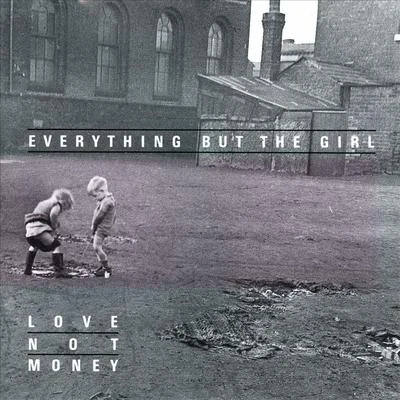 Everything But The GirlLove Not Money